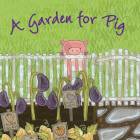 A Garden for Pig